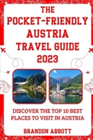 The Pocket-Friendly Austria Travel Guide 2023: Discover The Top 10 Best Places To Visit In Austria B0CH22NJ28 Book Cover