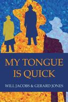 My Tongue Is Quick 1720413878 Book Cover