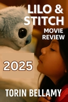LILO & STITCH MOVIE REVIEW 2025: Everything You Need to Know About Lilo & Stitch (2025): Plot, Cast, Themes, and Cultural Impact B0FBQCN1G7 Book Cover