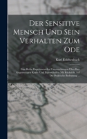 Der Sensitive Mensch Und Sein Verhalten Zum Ode: Eine Reihe Experimenteller Untersuchungen Über Ihre Gegenseitigen Kräfte Und Eigenschaften Mit ... Die Praktische Bedeutung ... 1017139237 Book Cover