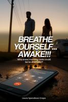 BREATHE YOURSELF… AWAKE!!!: Who Knew Morning Radio Could Be So Dramatic!? 1967271003 Book Cover