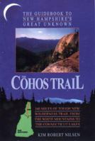 The Cohos Trail: The Guidebook to New Hampshire's Great Unknown 0963707779 Book Cover