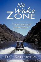 No Wake Zone: I Will Make Sure Justice Is Done. 1452038341 Book Cover