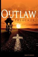 The Outlaw Preacher 0985641215 Book Cover