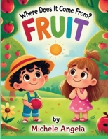 Where Does It Come From? - Fruit 1036955907 Book Cover