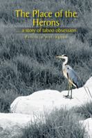 The Place of the Herons: A Story of Taboo Obsession 1481787241 Book Cover