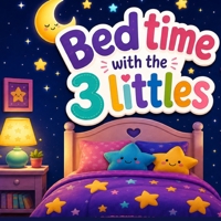 Bedtime with the 3 littlies B0H1JLH1ZN Book Cover
