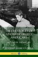 The Life Stories of Undistinguished Americans as Told by Themselves 0415901847 Book Cover