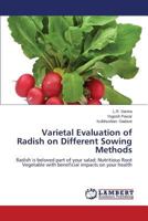 Varietal Evaluation of Radish on Different Sowing Methods: Radish is beloved part of your salad; Nutritious Root Vegetable with beneficial impacts on your health 3848449781 Book Cover