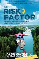 The Risk Factor: Crossing the Chicken Line Into Your Supernatural Destiny 0768440920 Book Cover