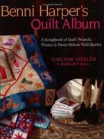 Benni Harper's Quilt Album: A Scrapbook of Quilt Projects, Photos and Never-Before-Told Stories 1571202447 Book Cover