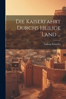 Die Kaiserfahrt Durchs Heilige Land ... 1022770683 Book Cover