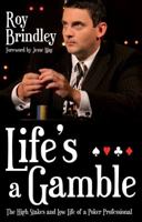 Life's a Gamble: The High Stakes and Low Life of a Professional Poker Player: The Autobiography of a Poker Player 0553819410 Book Cover