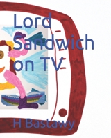 Lord Sandwich on TV (The Adventures of Lord Sandwich) B0DZSPVNHL Book Cover