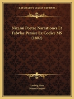 Nizami Poetae Narrationes Et Fabvlae Persice Ex Codice MS (1802) 1160205094 Book Cover