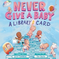 Never Give a Baby a Library Card 1419774719 Book Cover