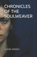 CHRONICLES OF THE SOULWEAVER B0GS87QVJ1 Book Cover