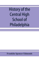 History of the Central High School of Philadelphia 1019204273 Book Cover