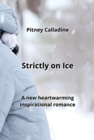 Strictly on Ice: A new heartwarming inspirational romance B0CN4WB43C Book Cover