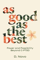 As Good as the Best: Power and Possibility Beyond C-PTSD B0GJ7NVNMT Book Cover