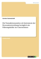 Die Transaktionsanalyse als Instrument der Personalentwicklung bezüglich der Führungskräfte im Unternehmen (German Edition) 3668974527 Book Cover