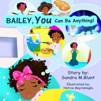 Bailey, YOU Can Be Anything! B08D4N691G Book Cover