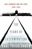 The Years of Extermination: Nazi Germany and the Jews, 1939-1945