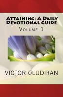 Attaining: A Daily Devotional Guide: Words from the Comforter That Help to Beautify Your Life Inside-Out. 1490594078 Book Cover