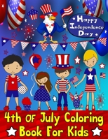 4th Of July Coloring Book For Kids: Proud to be American Kid- Happy Independence Day Patriotic Coloring Book (Large Print) B08B3334SN Book Cover