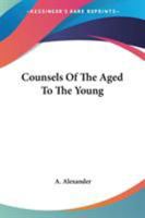 Counsels Of The Aged To The Young 1247027163 Book Cover