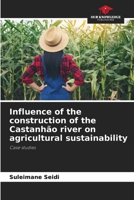 Influence of the construction of the Castanhão river on agricultural sustainability: Case studies 6207591631 Book Cover
