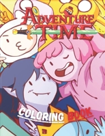 adventure time coloring book: A high quality Coloring Book For Kids And Adults with coloring pages of characters from The Land of OOO B0948LL6FP Book Cover