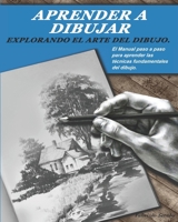 Aprender a Dibujar: Explorando el Arte del Dibujo. (Spanish Edition) B0CHW5SWCS Book Cover