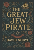 The Great Jew Pirate B0FSKX8J9P Book Cover