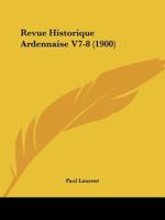 Revue Historique Ardennaise V7-8 (1900) 1160247269 Book Cover