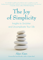 The Joy of Simplicity: Insights to Unclutter and Uncomplicate Your Life (Affirmation Book on Simplicity and Self-Compassion, Organizing for Stress Reduction) 164250145X Book Cover
