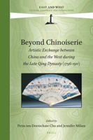 Beyond Chinoiserie: Artistic Exchange Between China and the West During the Late Qing Dynasty (1796-1911) 900438782X Book Cover