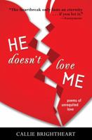 He Doesn't Love Me: Poems of Unrequited Love 099084580X Book Cover