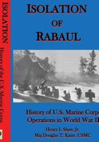 Isolation of Rabaul: History of U. S. Marine Corps Operations in World War II, Volume II 1481969307 Book Cover