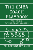 The Emba Coach Playbook: Preparing Future-Ready Leaders 1637427921 Book Cover