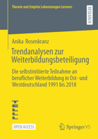 Trendanalysen zur Weiterbildungsbeteiligung: Die selbstinitiierte Teilnahme an beruflicher Weiterbildung in Ost- und Westdeutschland 1991 bis 2018 ... Lebenslangen Lernens) (German Edition) 3658483636 Book Cover