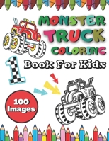 100 Images Monster Truck Coloring Book For Kids: BIG Printed Book For Children Ages 4-8 - 200 Pages To Color - Different Levels of Difficulty B08LN97G7W Book Cover