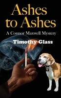 Ashes to Ashes: A Connor Maxwell Mystery 1733197249 Book Cover