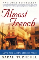 Almost French: Love and a New Life in Paris 1592400825 Book Cover