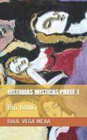 HISTORIAS MISTICAS PARTE 1: BIG BANG (Spanish Edition) 1070426318 Book Cover