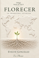 Florecer: La primavera interior (Trilogía Hecho de Vida) (Spanish Edition) B0HD9TQ69D Book Cover