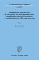 Der Allgemeine Gleichheitssatz ALS Schranke Fur Den Subventionsgesetzgeber Unter Besonderer Berucksichtigung Von Wirtschaftspolitischen Differenzierun 3428028503 Book Cover
