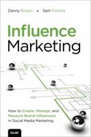 Influence Marketing: How to Create, Manage, and Measure Brand Influencers in Social Media Marketing 0789751046 Book Cover