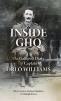 Inside GHQ: The Gallipoli Diary of Captain Orlo Williams 1763626830 Book Cover