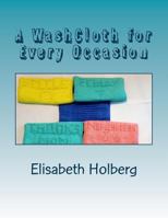 A Washcloth for Every Occasion 1544166990 Book Cover